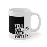 tell stories that matter mug