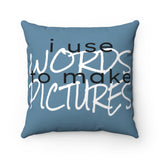 I Use Words to Make Pictures Pillow