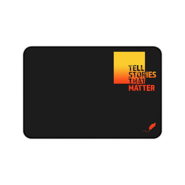 Tell Stories That Matter Desk Mat